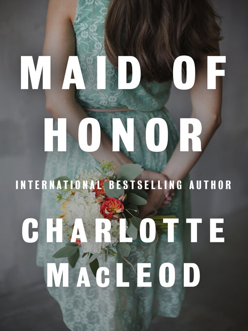 Title details for Maid of Honor by Charlotte MacLeod - Available